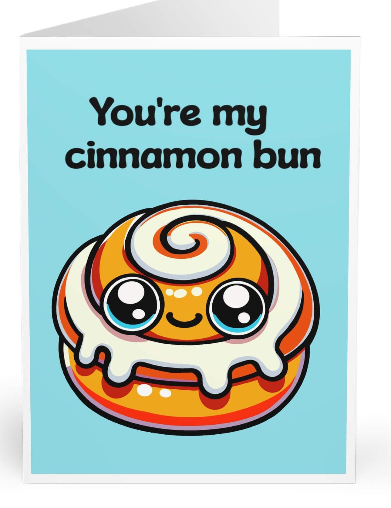A greeting card with a colorful illustration of a smiling cinnamon bun with the text 'You're my cinnamon bun' written on it.