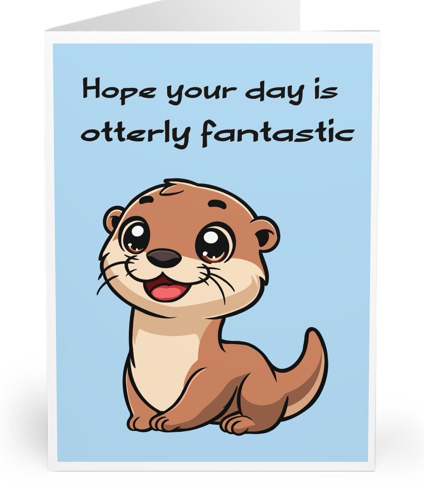 Cute greeting card featuring a smiling otter with the phrase 'Hope Your Day is Otterly Fantastic.' Ideal for sending positive vibes and smiles to friends or family KEOLIX 