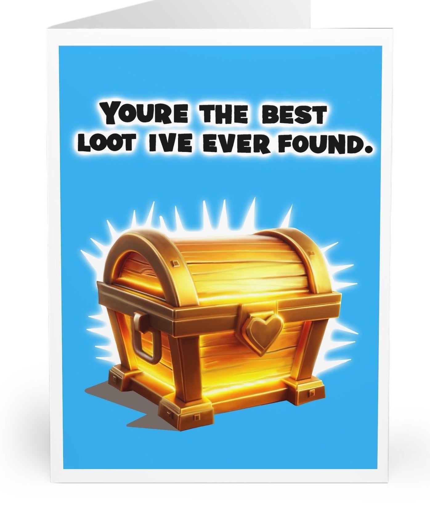 Playful greeting card featuring a golden treasure chest with the phrase 'You're the Best Loot I've Ever Found.' A great card for gamers, adventurers, or anyone who appreciates a playful take on affection -   KEOLIX