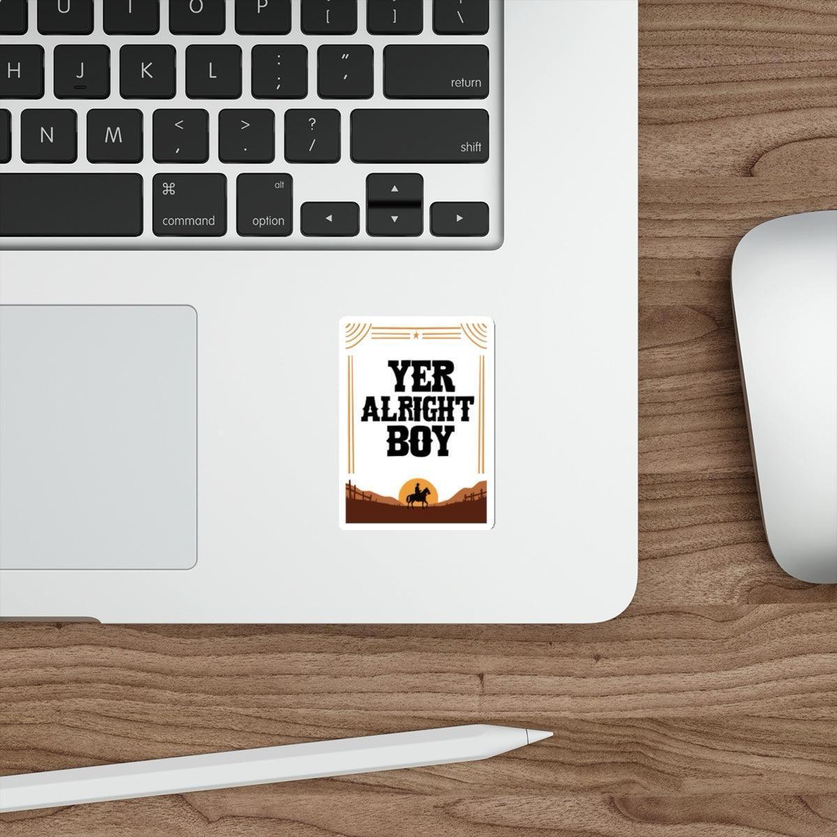 Durable waterproof sticker featuring the bold phrase 'Yer Alright Boy' in a western-style design. Perfect for adding a playful touch to laptops, water bottles, or notebooks - Baby Keo.