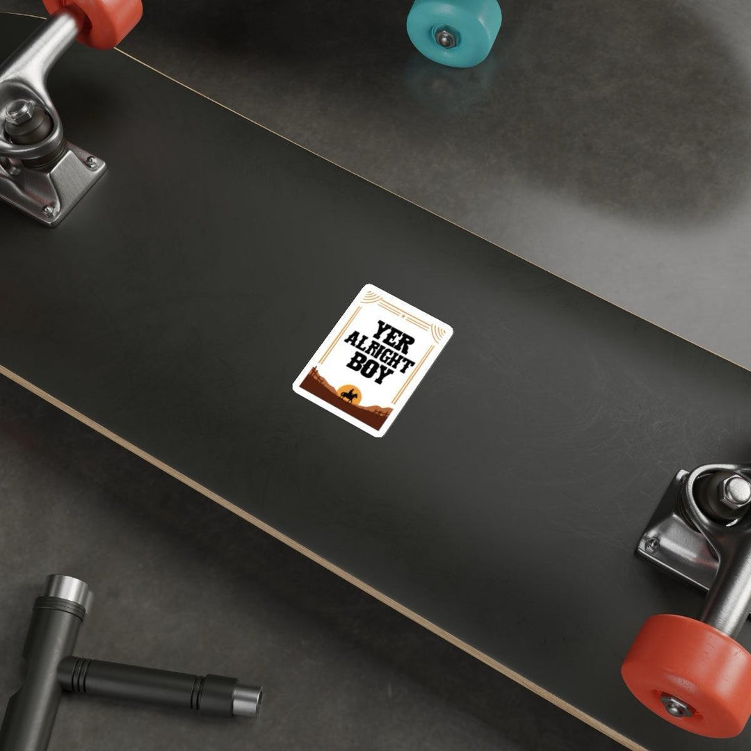 Durable waterproof sticker featuring the bold phrase &