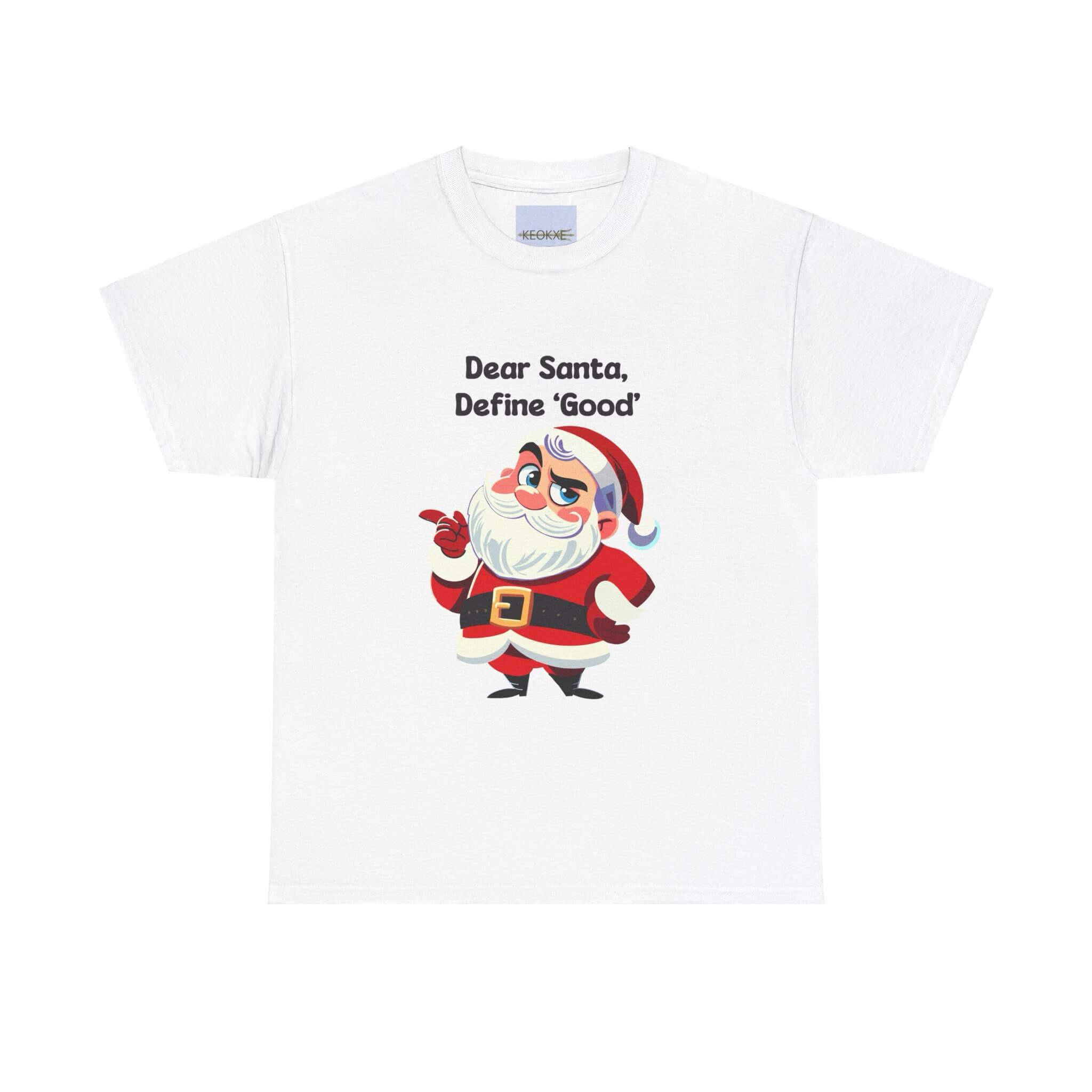 Funny Christmas T-shirt with Santa and the phrase 'Dear Santa, Define Good.' Perfect for holiday gatherings, Christmas parties, and festive humor