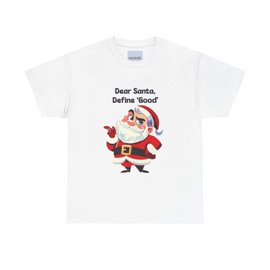 Funny Christmas T-shirt with Santa and the phrase 'Dear Santa, Define Good.' Perfect for holiday gatherings, Christmas parties, and festive humor