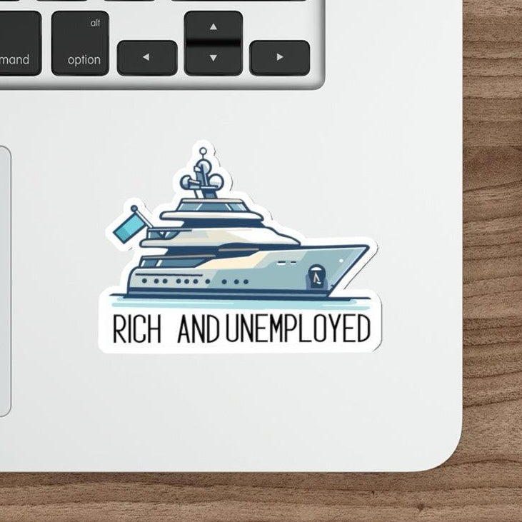Unemployed and Rich Waterproof Sticker: A humorous sticker featuring an illustration of a luxury yacht with bold text, poking fun at the wealthy lifestyle. Ideal for adding a touch of humor to your belongings KEOLIX 
