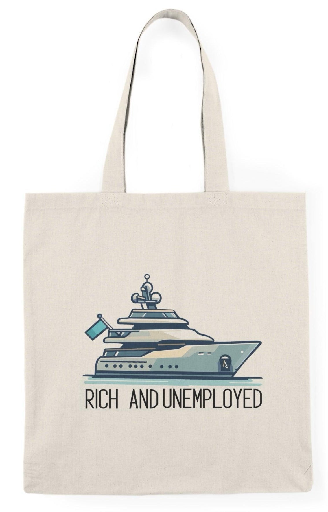 A cream-colored tote bag featuring a humorous design with the text 'Rich and Unemployed' alongside an illustration of a luxury yacht. This playful graphic contrasts wealth with unemployment, making it a fun accessory for those who appreciate irony.  KEOLIX