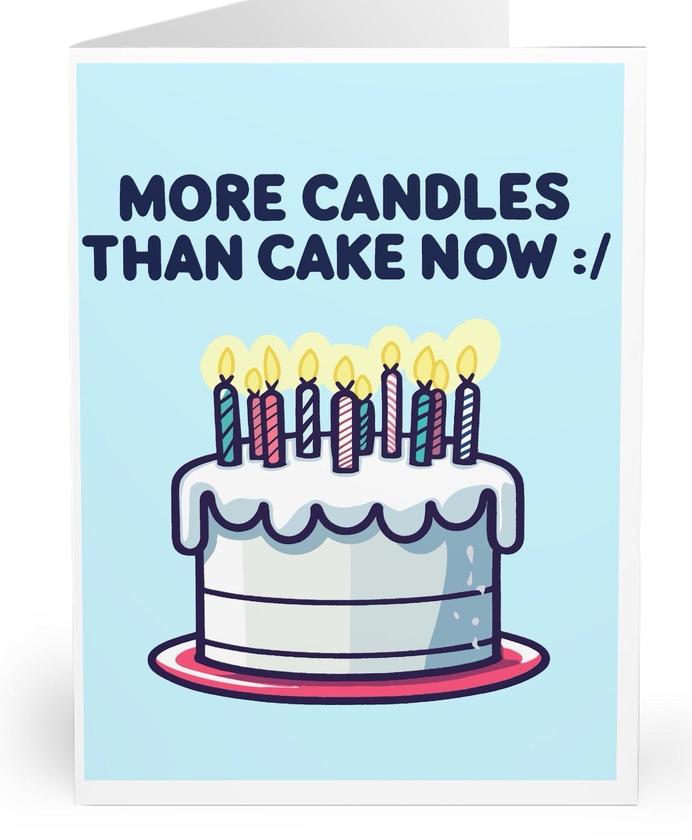 Funny birthday card featuring a cake with an excessive number of candles and the phrase 'More Candles than Cake :/.' Ideal for light-hearted birthday wishes -  KEOLIX 
