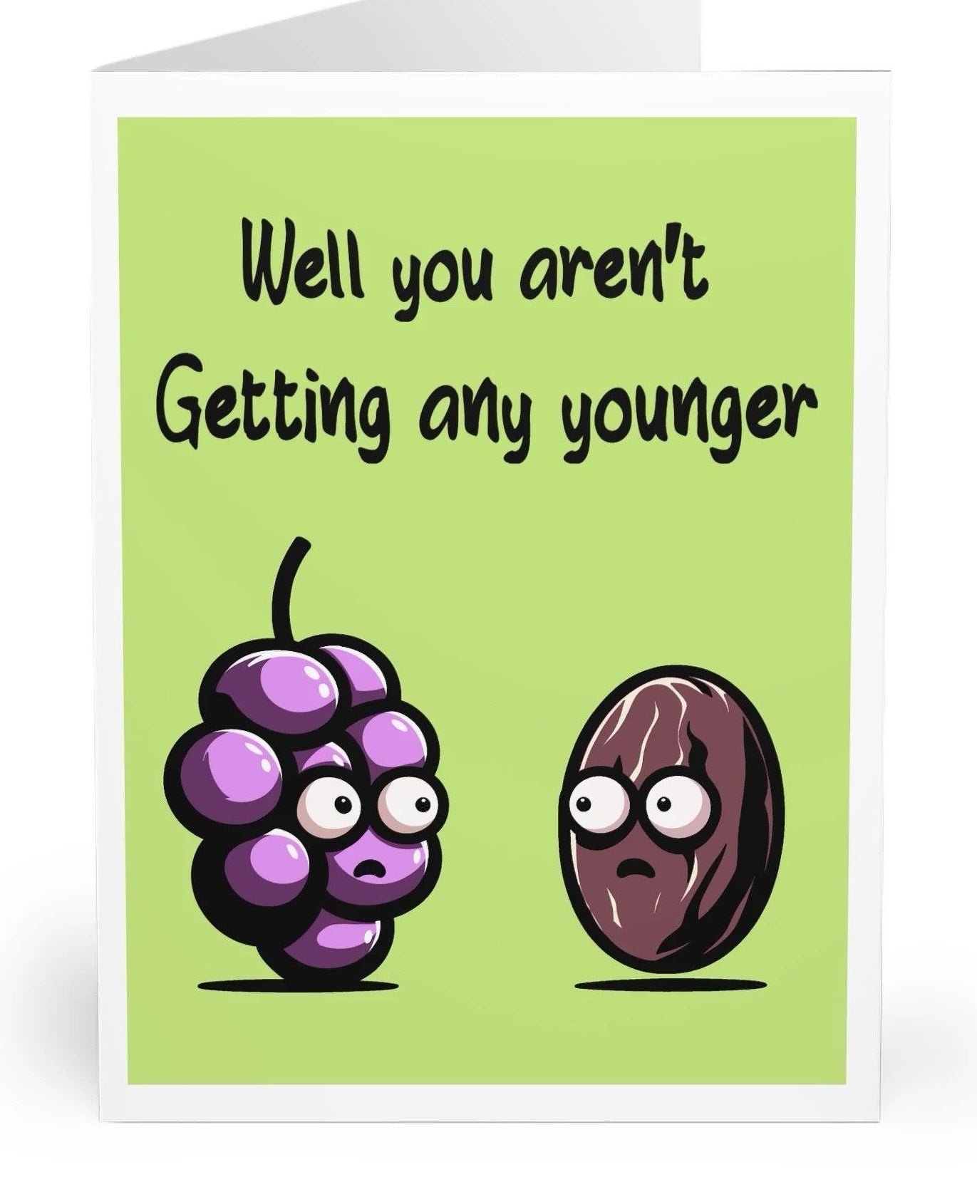 Funny card featuring a grape character and the phrase 'Well You’re Not Getting Any Younger.' A lighthearted way to poke fun at aging   KEOLIX 
