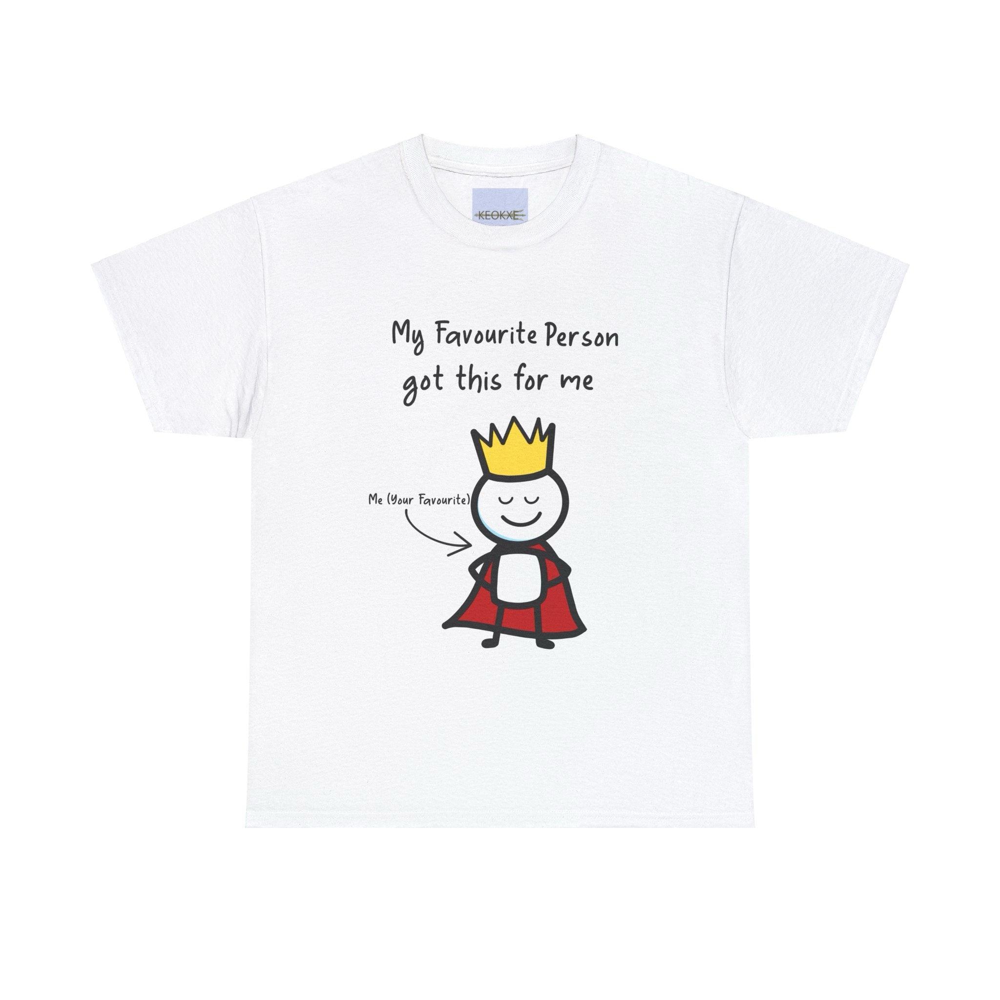 White T-shirt with a cute cartoon character holding a sign that says 'My Favorite Person Got Me This.' A heartwarming design, perfect as a gift from a loved one."