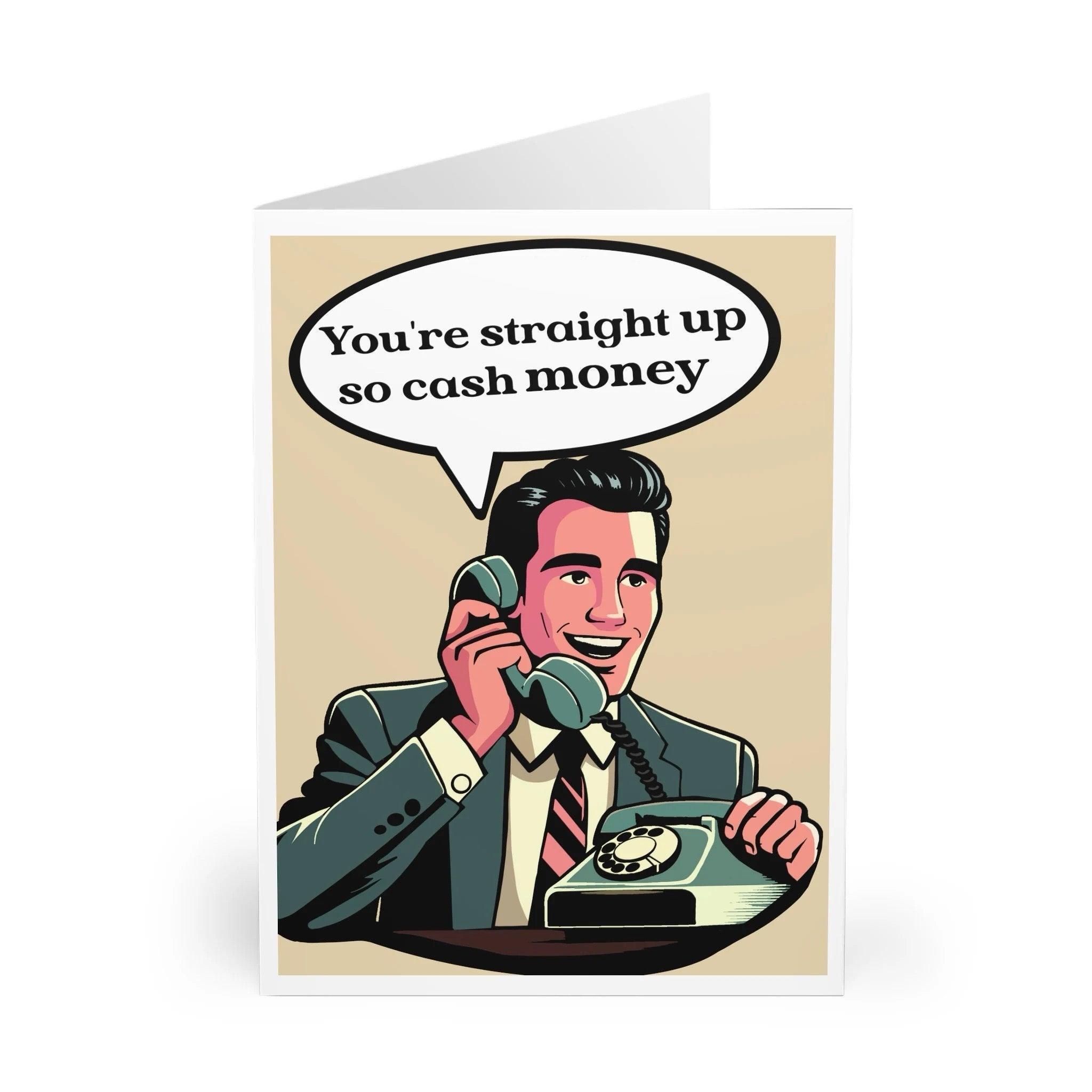 A fun and quirky card featuring a businessman on the phone and the phrase 'You’re Straight Up So Cash Money.' Great for someone who’s effortlessly cool - Baby Keo.