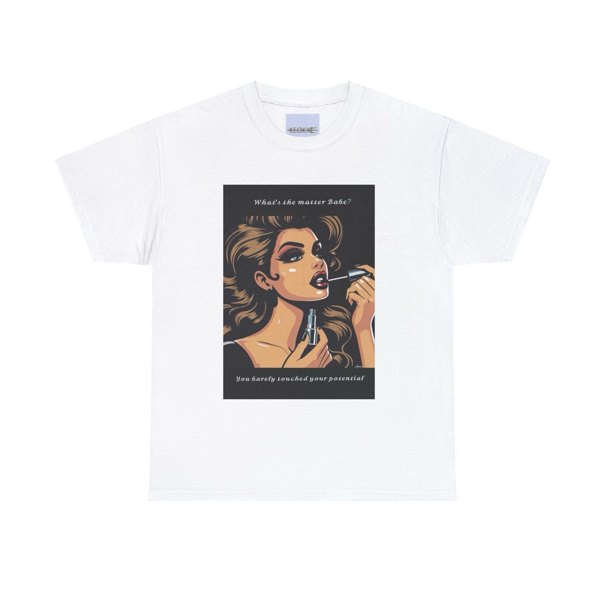 White T-shirt featuring a vintage comic book style illustration of a concerned woman with the text 'What's The Matter Babe? You Barely Touched Your Potential.' A humorous and motivational design for self-starters