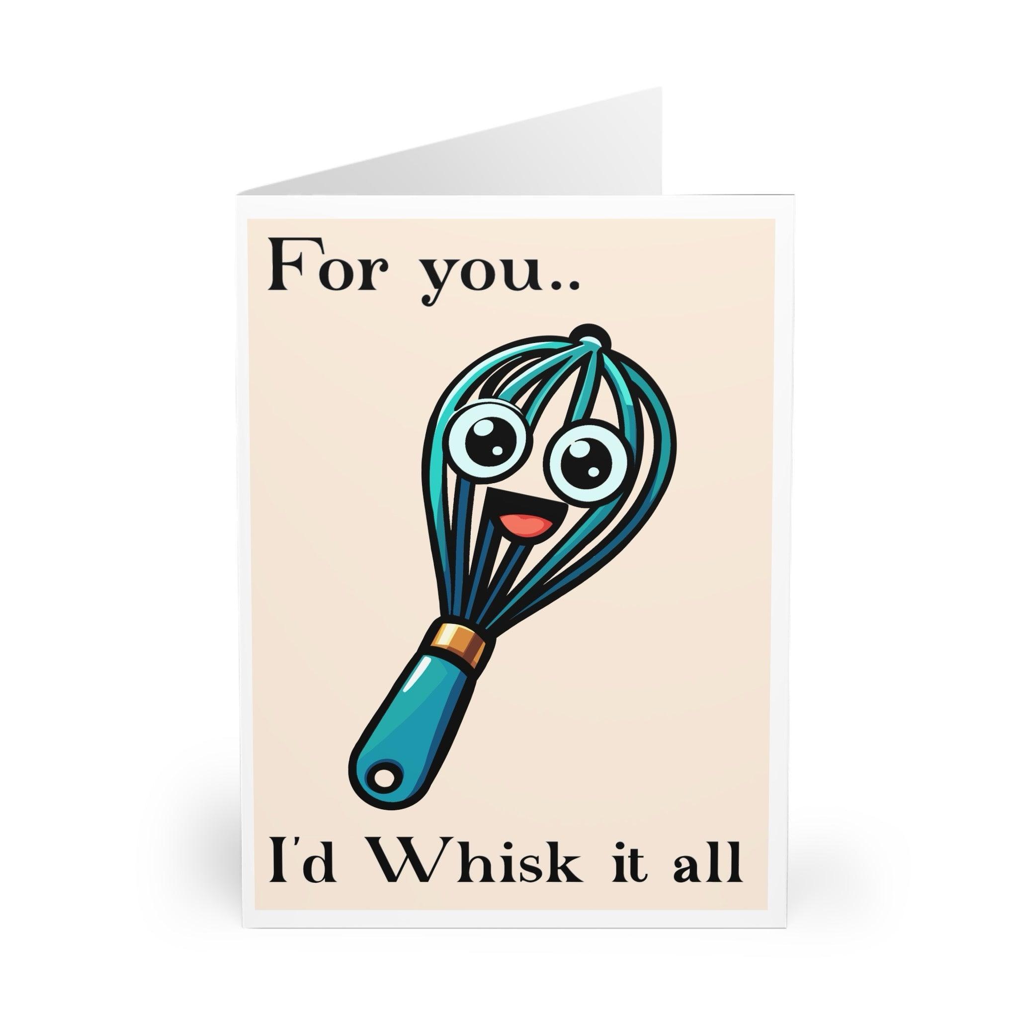 Playful greeting card featuring a whisk with a smiling face and the pun 'For you, I’d whisk it all.' Perfect for food lovers or as a cute and funny gift card - Baby Keo