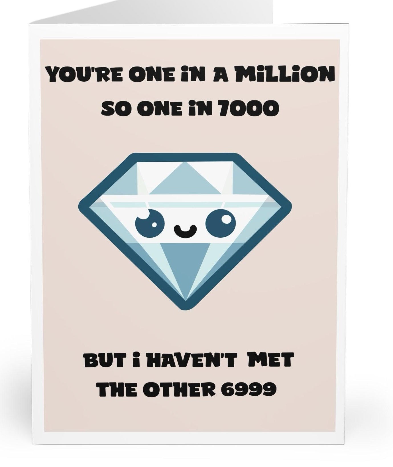  diamond illustration with the phrase 'You’re One in a Million.' A humorous twist: 'So one in 7000, but I haven’t met the other 6999.' A unique and fun way to express someone’s uniqueness  KEOLIX 
