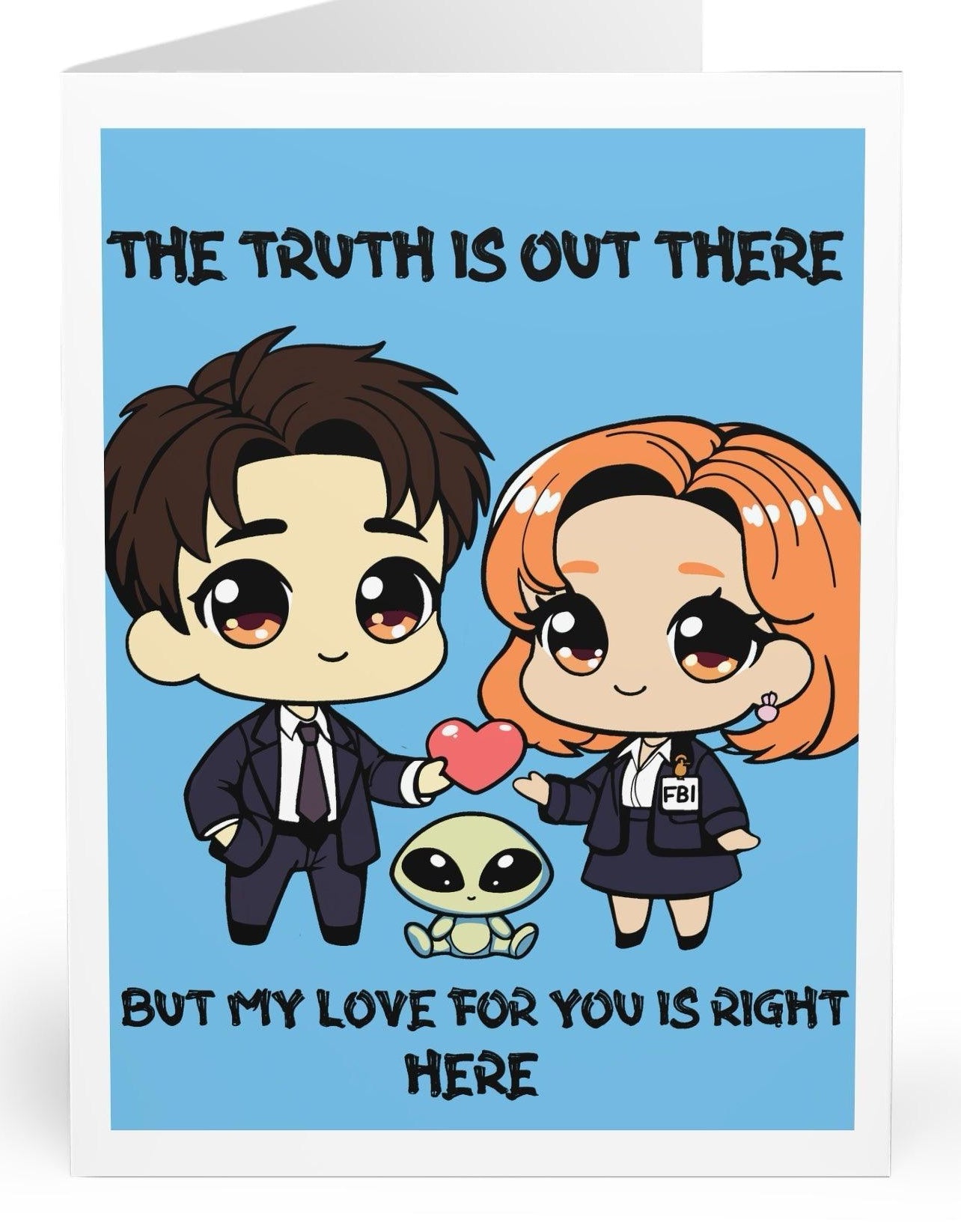 Fun greeting card featuring a cartoon couple inspired by popular sci-fi with the text 'The Truth is Out There, but My Love for You is Right Here.' Ideal for fans of conspiracy theories or sci-fi romance -   KEOLIX