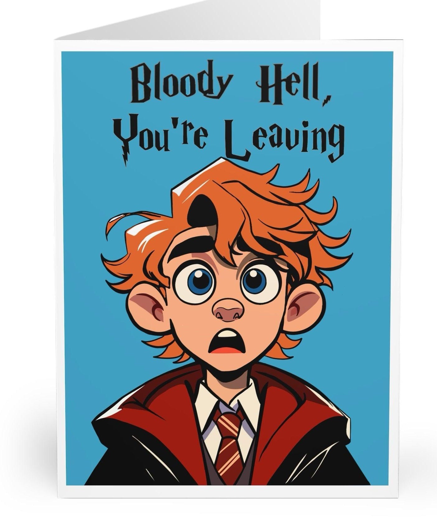 Funny farewell card featuring a shocked red-headed character in a school uniform with the exclamation 'Bloody Hell, You're Leaving!' Perfect for saying goodbye with humor, ideal for fans of British culture or magical-themed series  KEOLIX 