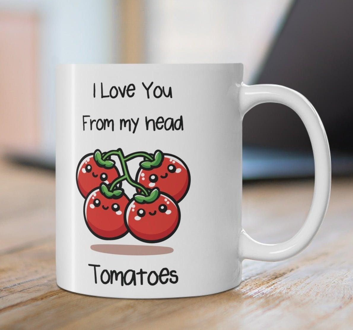 Cute white ceramic mug with a smiling tomato illustration and the pun 'I Love You from My Head Tomatoes,' ideal for spreading love with a smile."
