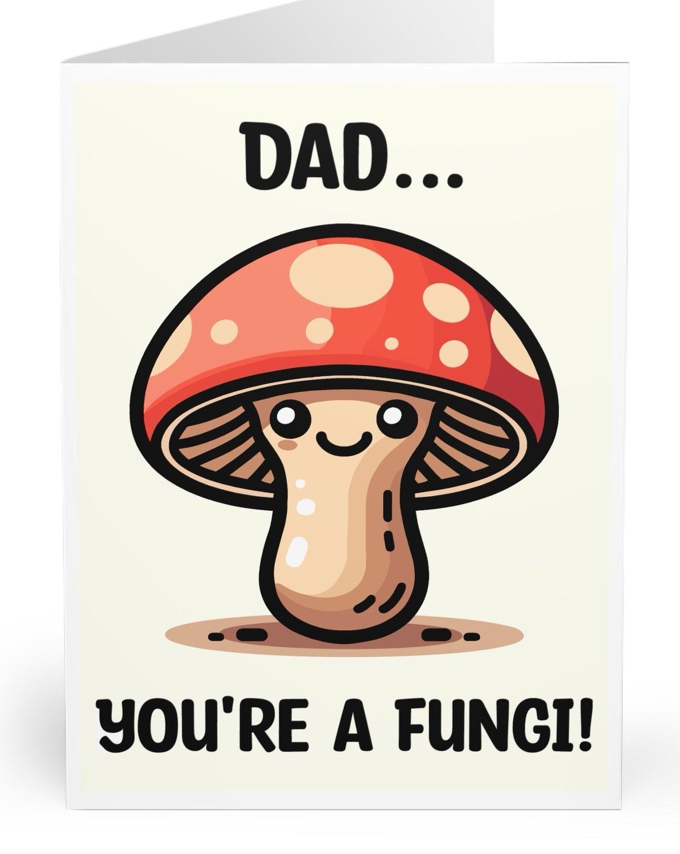 Playful greeting card featuring a smiling mushroom with the pun 'Dad... You’re a Fungi!' Perfect for Father’s Day or any occasion to make dad smile with a bit of humor - KEOLIX