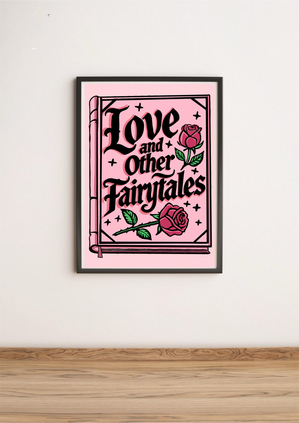 Introducing the charming "Love and Other Fairytales" print! This delightful piece rests gently against a pristine white wall on a warm wooden floor. Its bold black text pops against the lovely pink backdrop, instantly adding a romantic touch to any room. Playfully adorned with two vibrant red roses nestled amidst lush green leaves in the top right and bottom left corners, this print is beautifully framed within an elegant border. Whether you're sprucing up your space or seeking that perfect gift, this encha