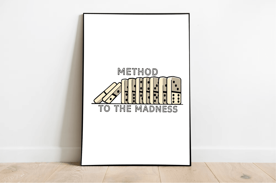 Discover a captivating piece of art that brings a touch of whimsy to any space! The "Method to the Madness" print, elegantly displayed on a wooden floor against a crisp white wall, is sure to spark conversation. This intriguing artwork showcases illustrated dominoes lined up perfectly, with one cheekily toppled over. The phrase "METHOD TO THE MADNESS" appears above and below the dominoes, celebrating artistic creativity in a sleek black and beige color palette. It’s minimalist yet deeply engaging—the perfec