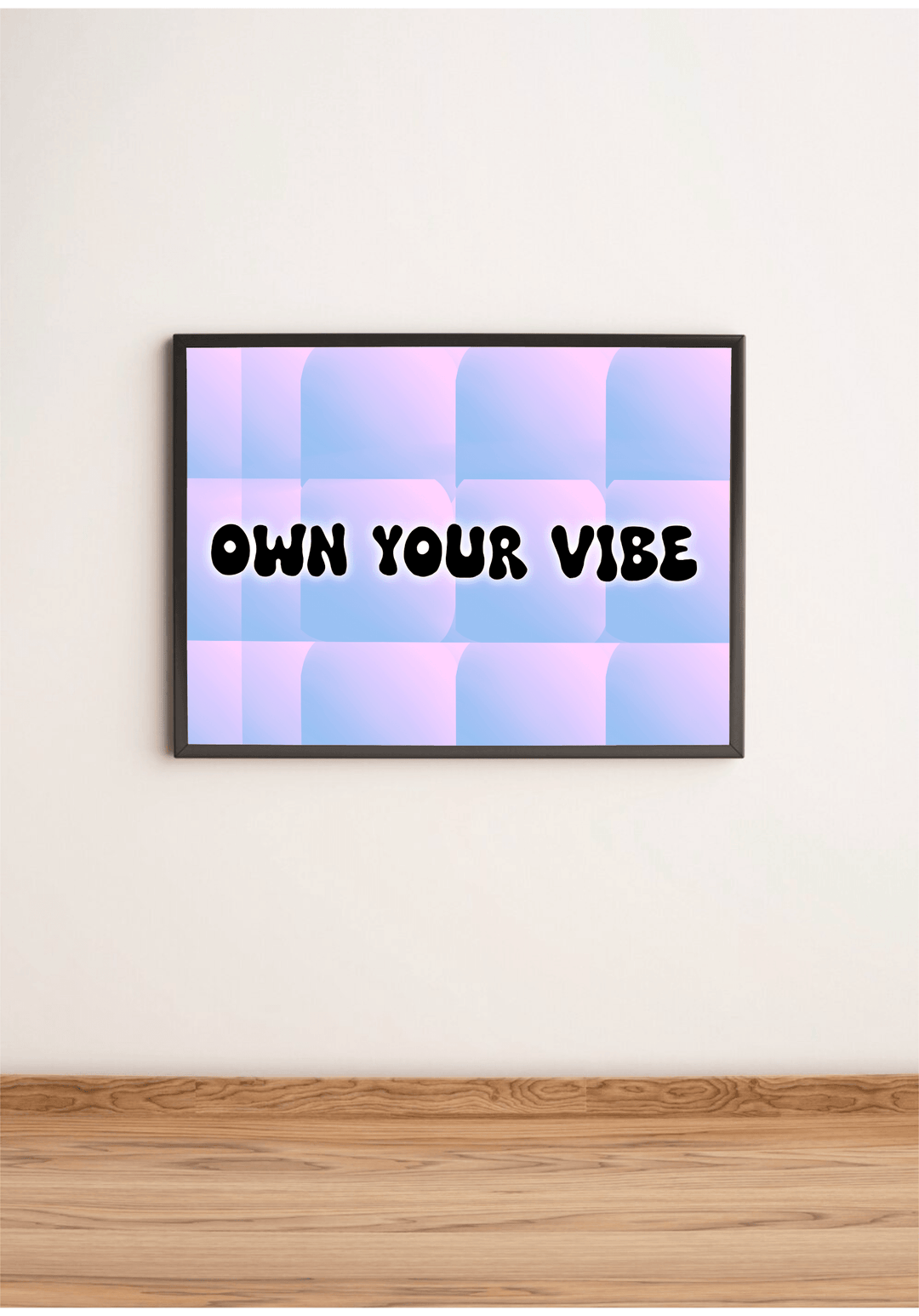 Meet your new favorite piece of décor: a stunning "Own Your Vibe Print" that’s sure to brighten up any space! Resting elegantly on a wooden floor and leaning comfortably against a simple wall, this framed print showcases its high-gloss finish with flair. The bold, black typography shouts "OWN YOUR VIBE" across a playful checkered canvas of pastel pink and blue. This vibrant piece isn’t just art; it’s an invitation to embrace your unique energy every day. Perfect for adding personality to your room or office