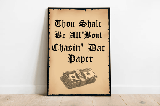 Thou Shalt Be all 'Bout chasin' dat paper Print - Baby Keo