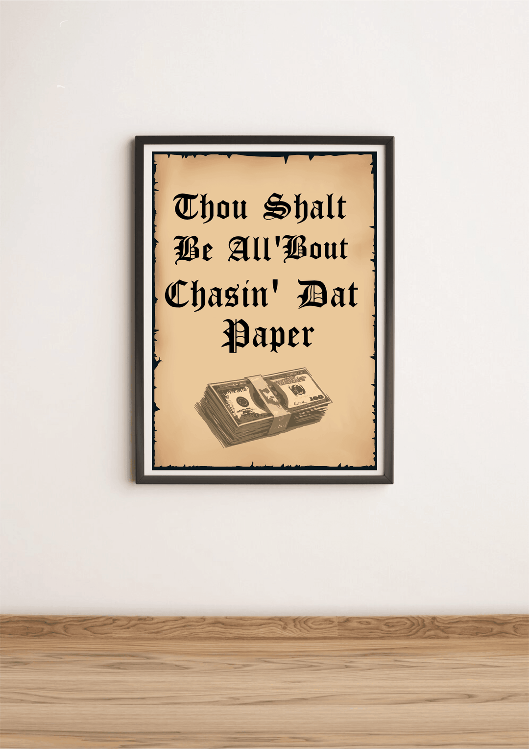 Thou Shalt Be all 'Bout chasin' dat paper Print - Baby Keo