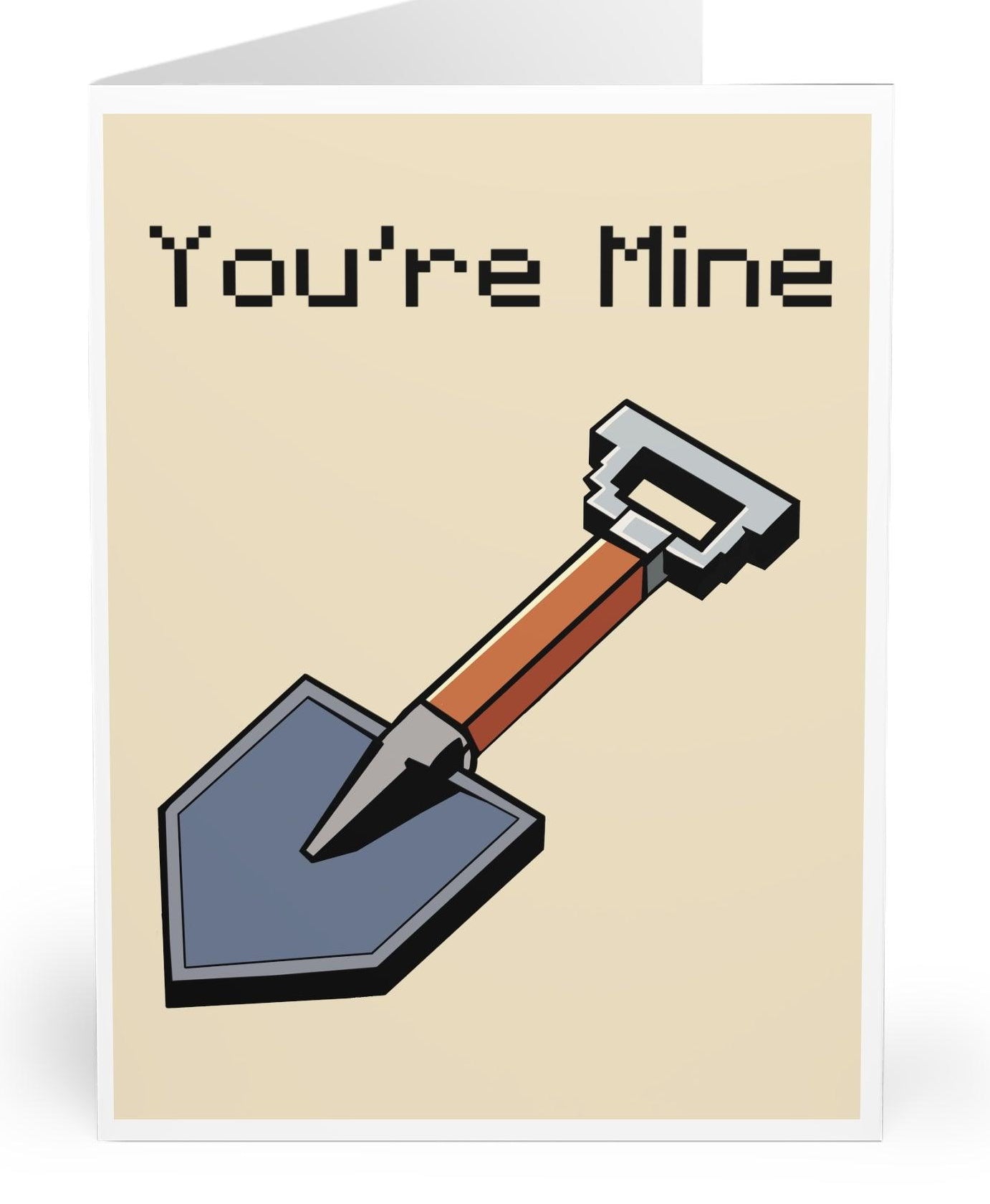 Minimalist card with a shovel illustration and the playful phrase 'You’re Mine.' A lighthearted way to express love or possession  KEOLIX