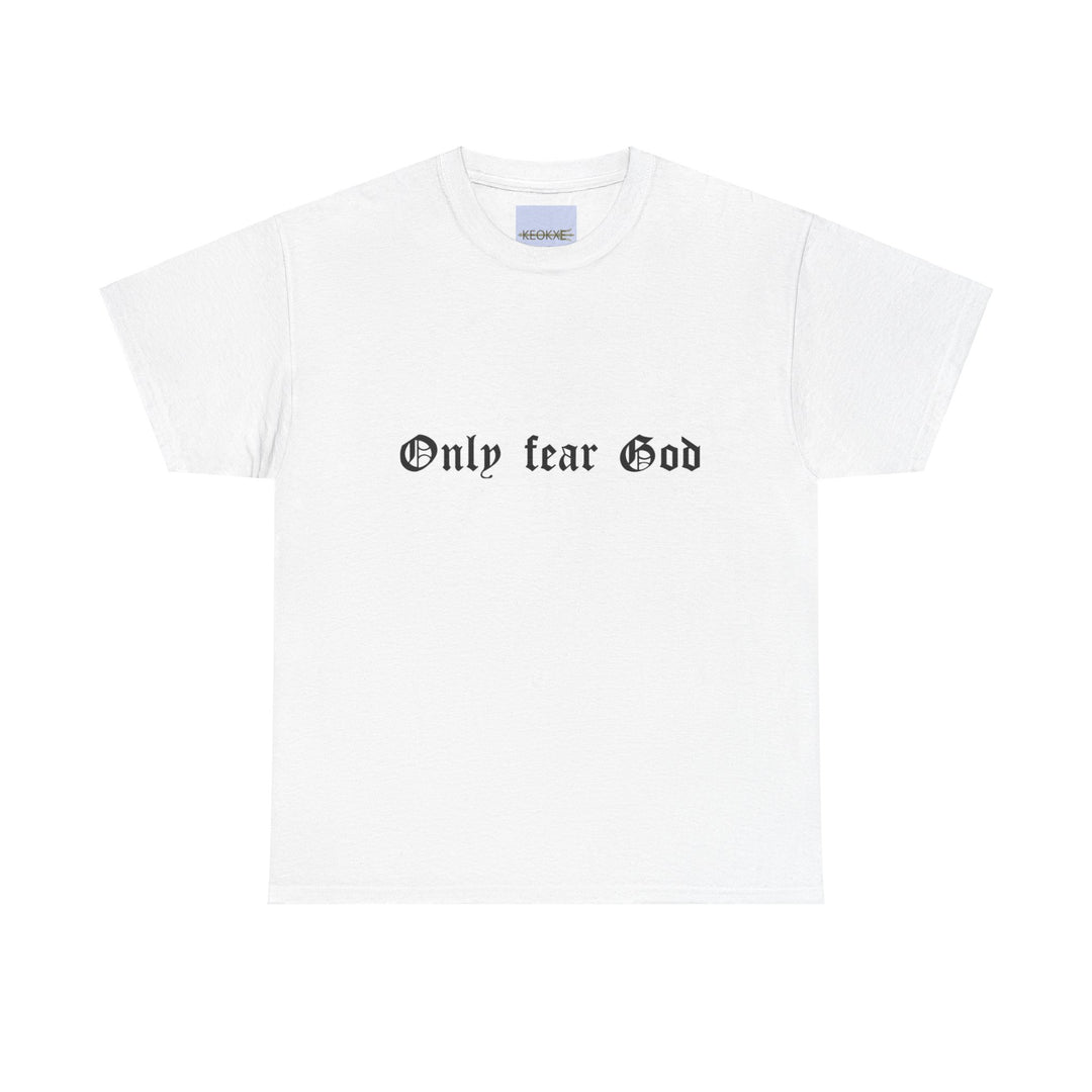 White T-shirt with a minimalist, bold black font reading 'Only Fear God.' A simple yet powerful design, perfect for those who want to wear their faith with pride."