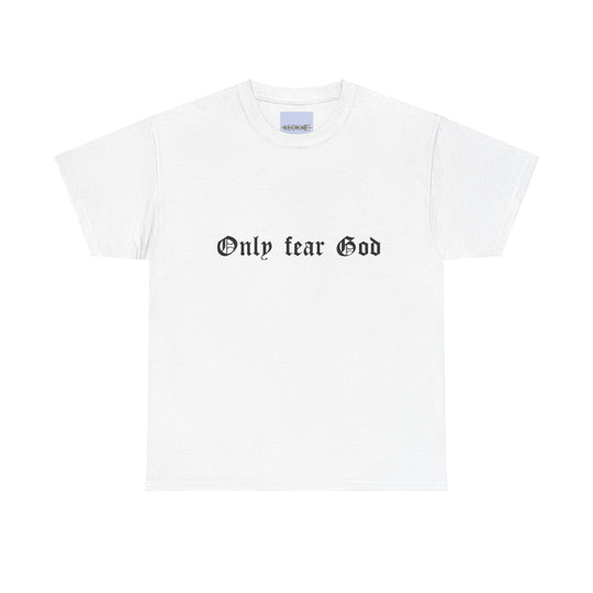 White T-shirt with a minimalist, bold black font reading 'Only Fear God.' A simple yet powerful design, perfect for those who want to wear their faith with pride."