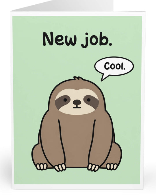 Cute deadpan sloth illustration on a pastel green background with the words "New job" and a speech bubble saying "Cool.", funny congratulations greeting card.

