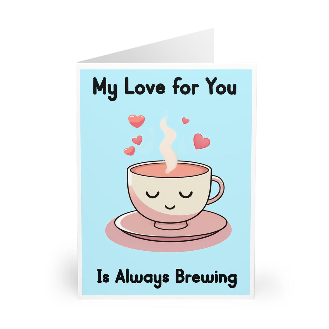 Cute and cozy greeting card featuring a warm cup of tea or coffee and the phrase 'My Love for You is Always Brewing.' Perfect for tea or coffee lovers to express their love - Baby Keo.