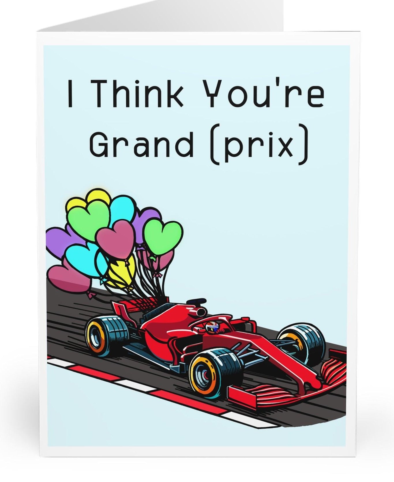 Playful greeting card featuring a Formula 1 race car and the phrase 'I Think You’re Grand (Prix).' Ideal for racing fans or as a fun compliment with a twist -  KEOLIX