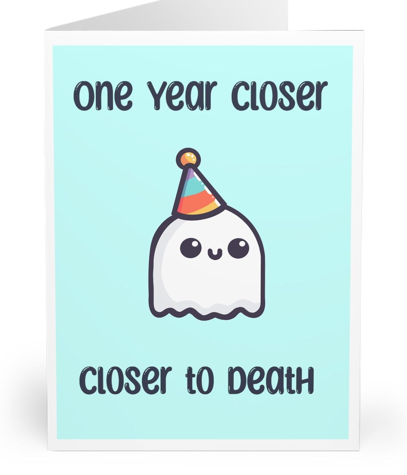 Funny and slightly dark birthday card featuring a smiling ghost in a party hat with the phrase 'One Year Closer to Death.' Ideal for friends with a morbid sense of humor who appreciate sarcastic cards   KEOLIX 