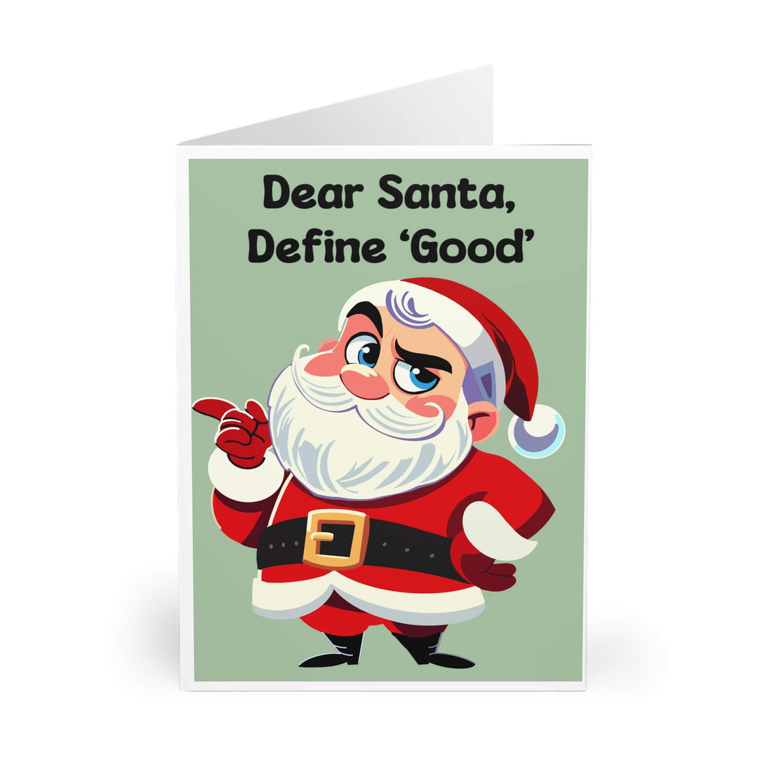 Funny Christmas card featuring a skeptical Santa with the phrase 'Dear Santa, Define Good,' a playful take on the naughty or nice list. Perfect for anyone with a cheeky sense of humor during the holiday season. Available in A5, 5x7, and A6 sizes.