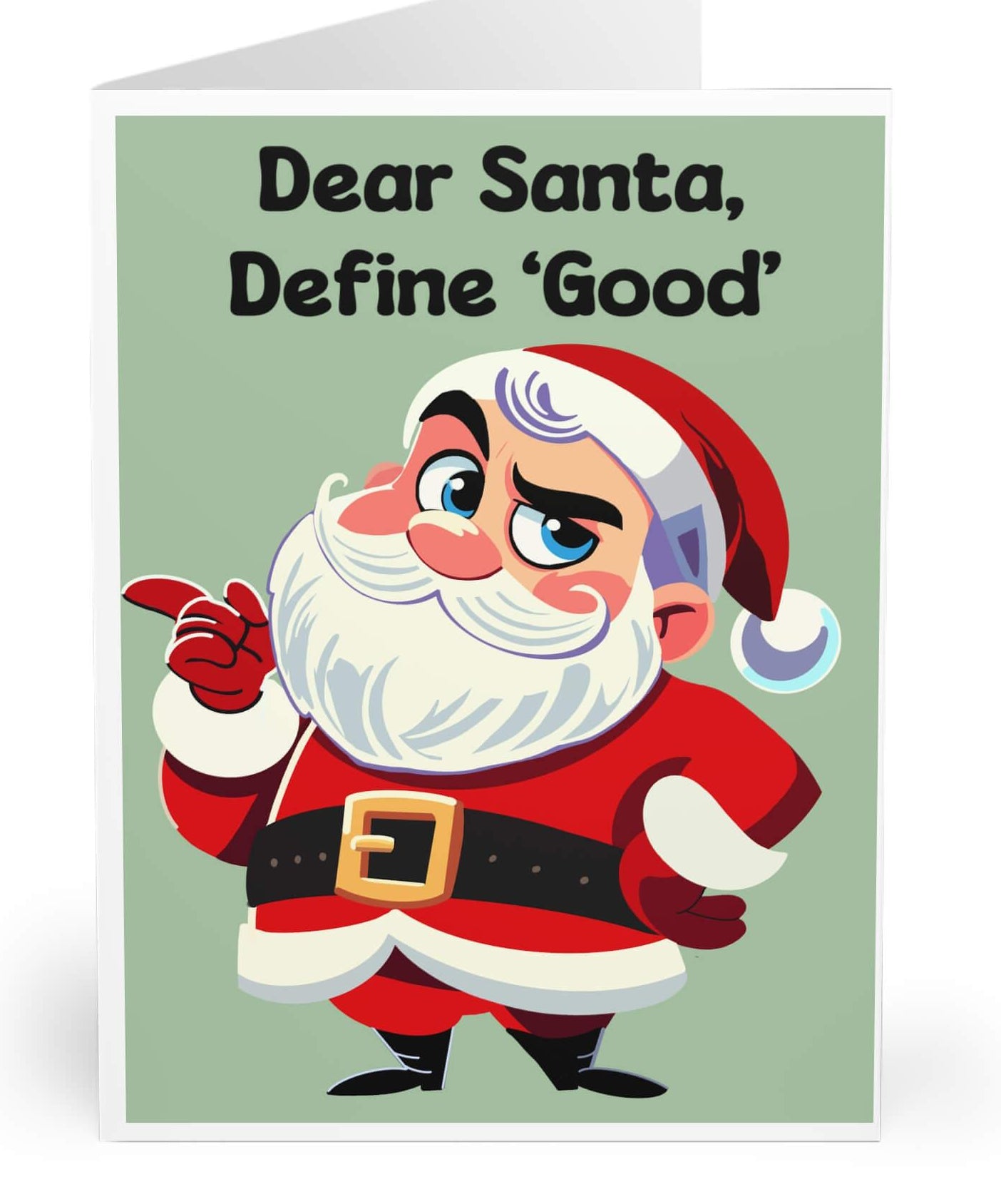 Funny Christmas card featuring a skeptical Santa with the phrase 'Dear Santa, Define Good,' a playful take on the naughty or nice list. Perfect for anyone with a cheeky sense of humor during the holiday season. Available in A5, 5x7, and A6 sizes.