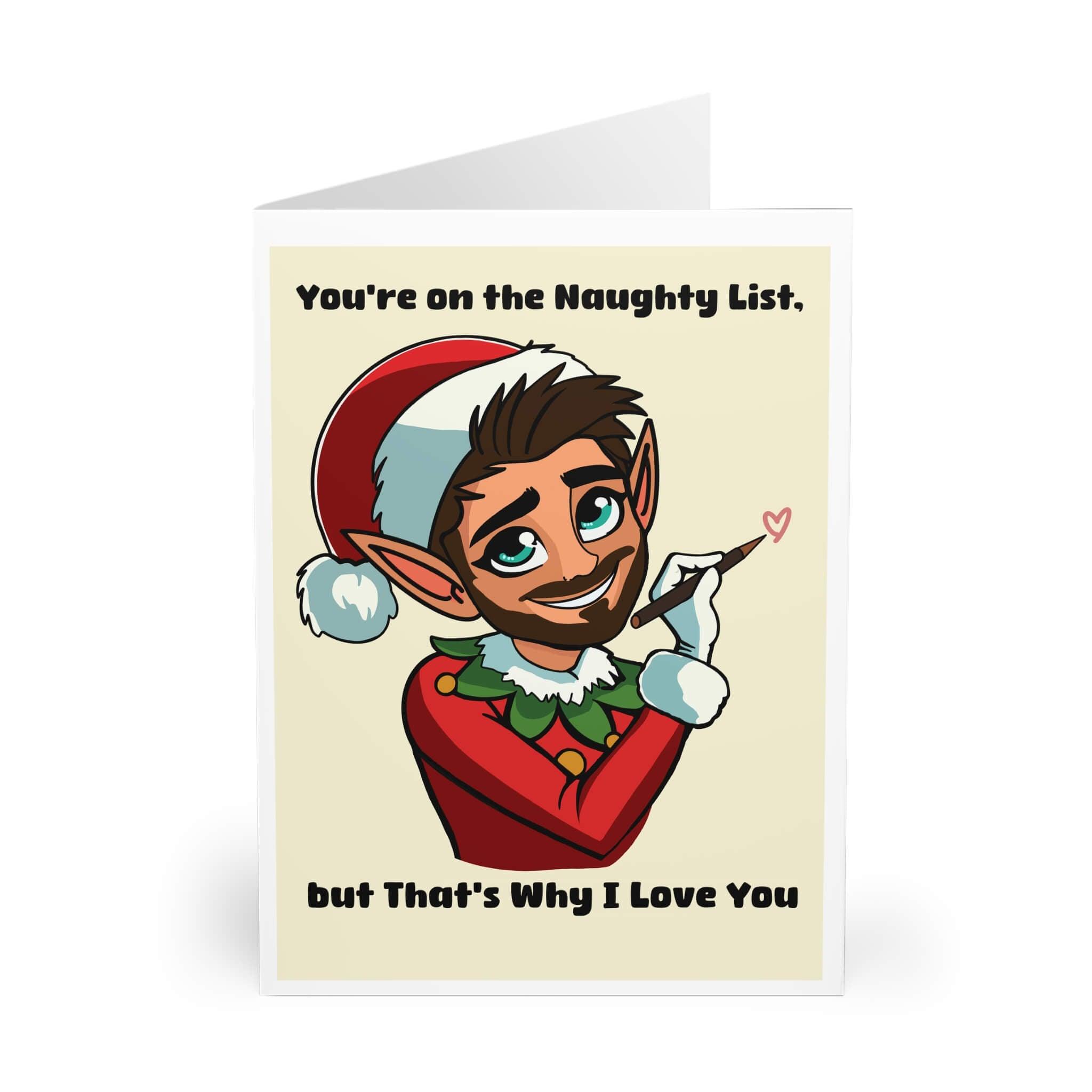 A charming and cheeky Christmas card featuring a mischievous elf in a Santa hat holding a pencil, with the text: 'You're on the Naughty List, but That's Why I Love You.' Perfect for adding humor and warmth to the festive season