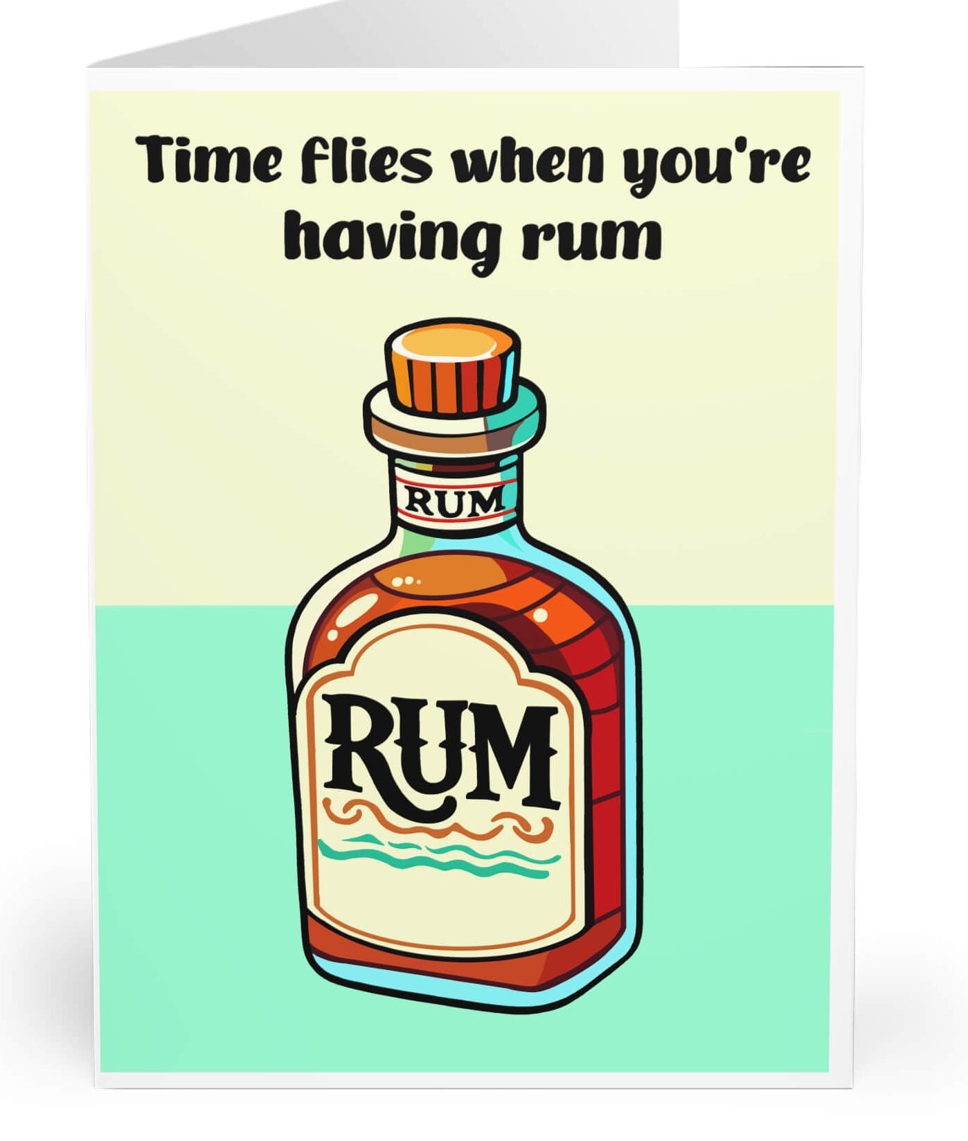 A playful greeting card featuring a colorful illustration of a rum bottle with the text "Time flies when you're having rum," set against a cheerful pastel green and yellow background.