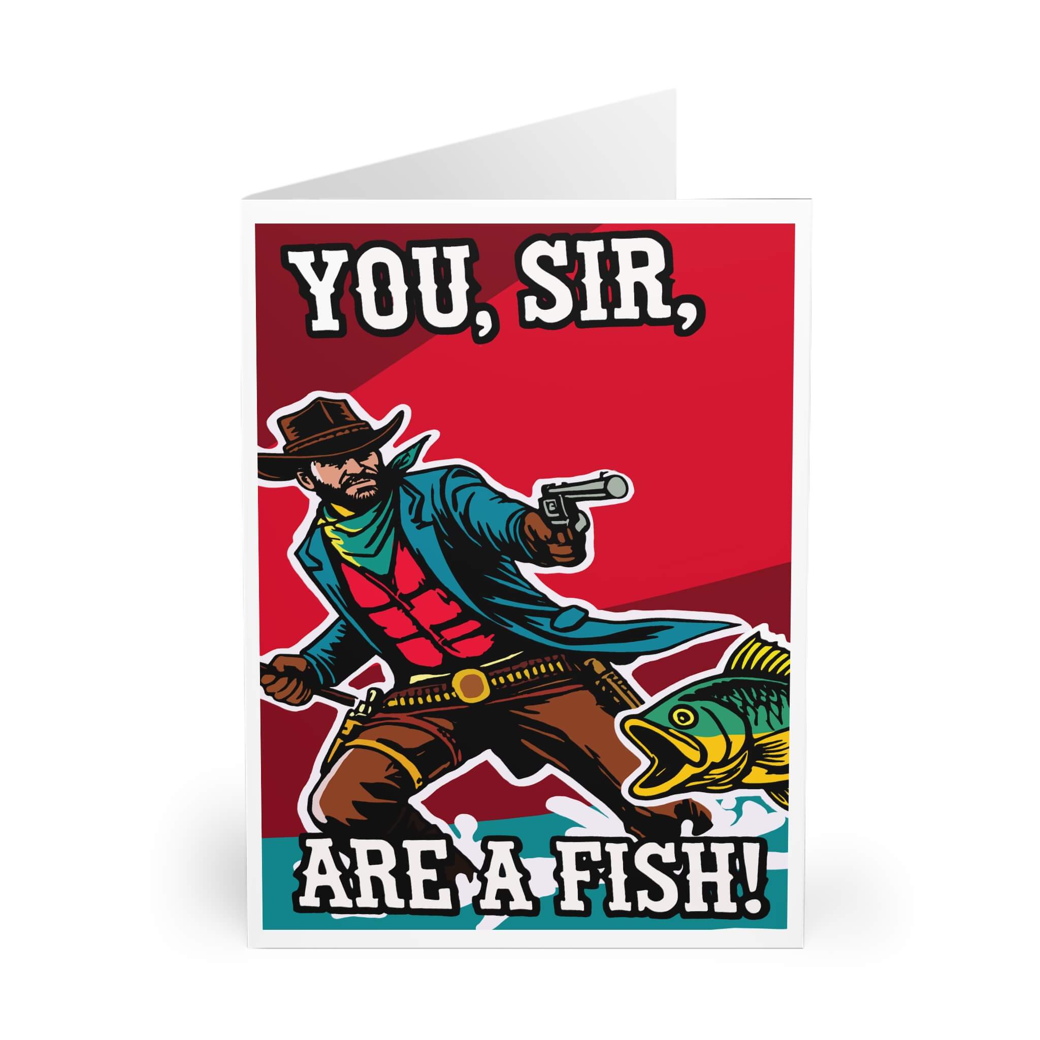 A humorous illustrated greeting card featuring a cowboy aiming a gun at a fish with bold text that says "You, Sir, Are a Fish!" The vibrant design includes a red background, a dramatic pose, and a quirky concept, perfect for gifting someone with a playful sense of humor.