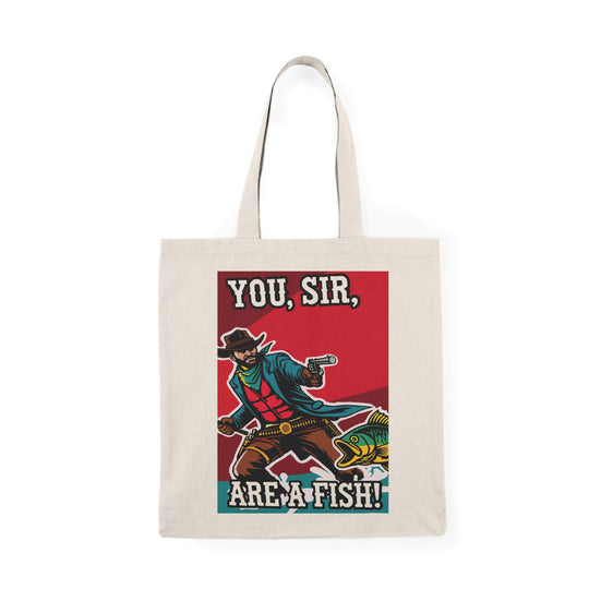 A quirky tote bag featuring a bold cowboy design with the text "You, Sir, Are a Fish!" Made from 100% recycled cotton, lightweight yet durable, perfect for carrying everyday essentials.