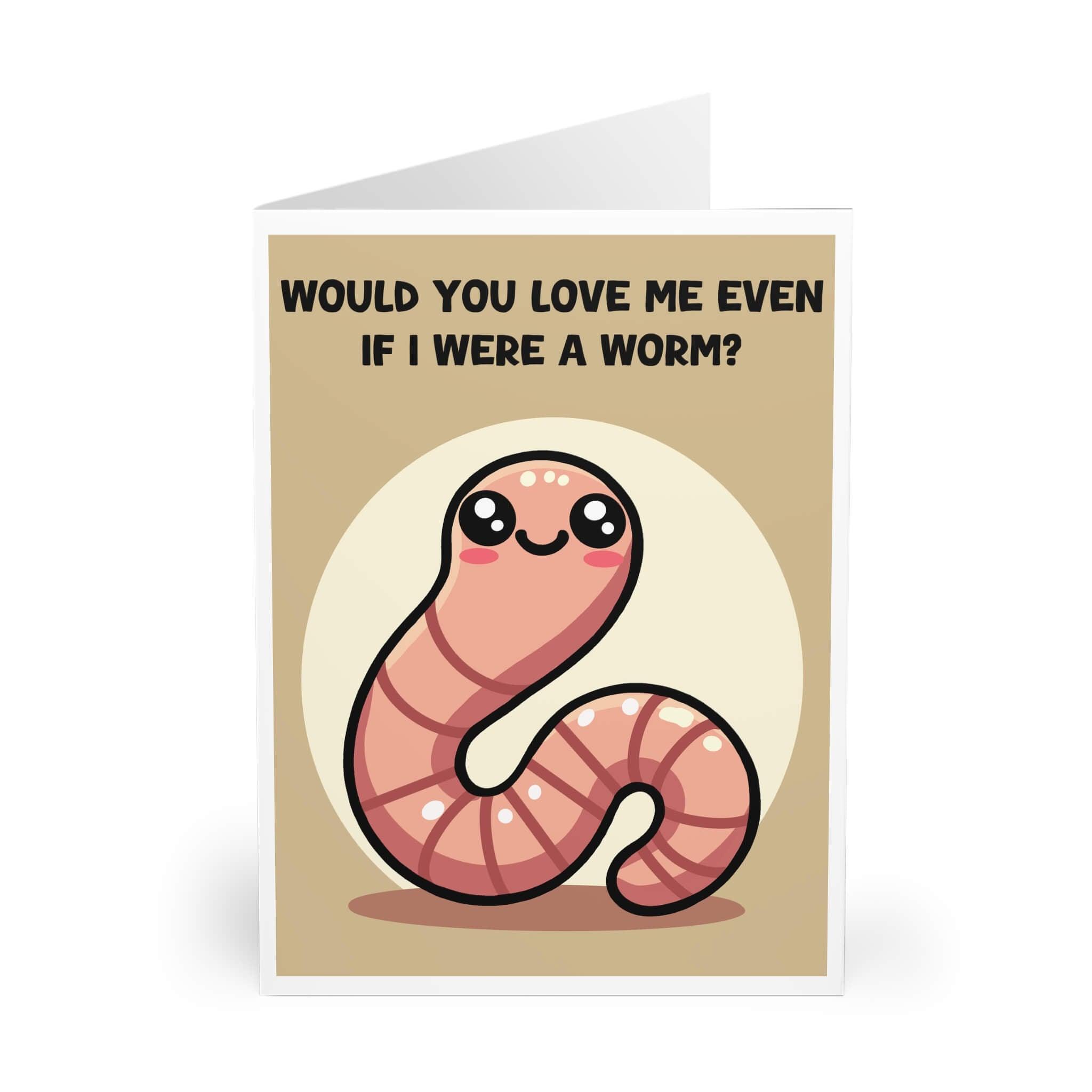 Cheerful pink worm on a whimsical greeting card asking 'Would you love me even if I were a worm?' Perfect for lovers of unique humor, available in A5, A6, and 5x7 sizes.