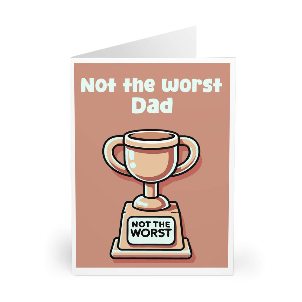 "Amusing greeting card featuring a trophy with 'Not the Worst' inscribed, customizable for Dad, Boss, Husband or any family member."

