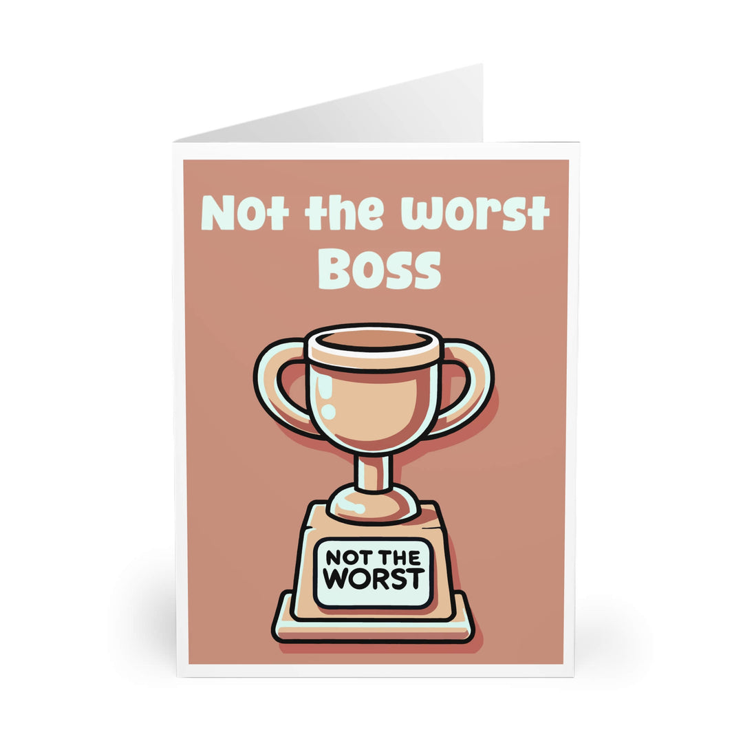 "Amusing greeting card featuring a trophy with 'Not the Worst' inscribed, customizable for Dad, Boss, Husband or any family member."

