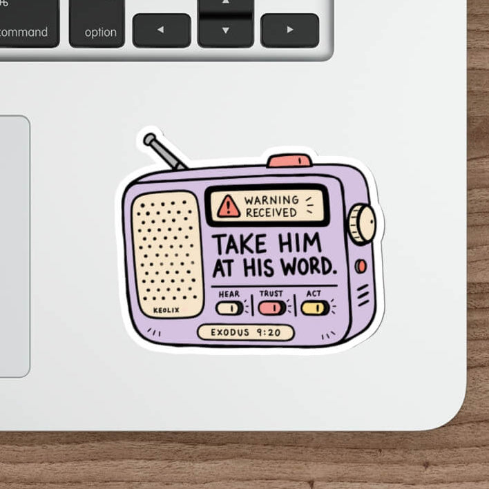 Take Him At His Word Exodus 9:20 Christian sticker featuring a hand-drawn purple warning radio with Hear, Trust and Act switches.
