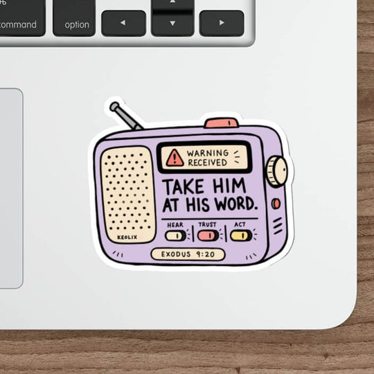 Take Him At His Word Exodus 9:20 Christian sticker featuring a hand-drawn purple warning radio with Hear, Trust and Act switches.

