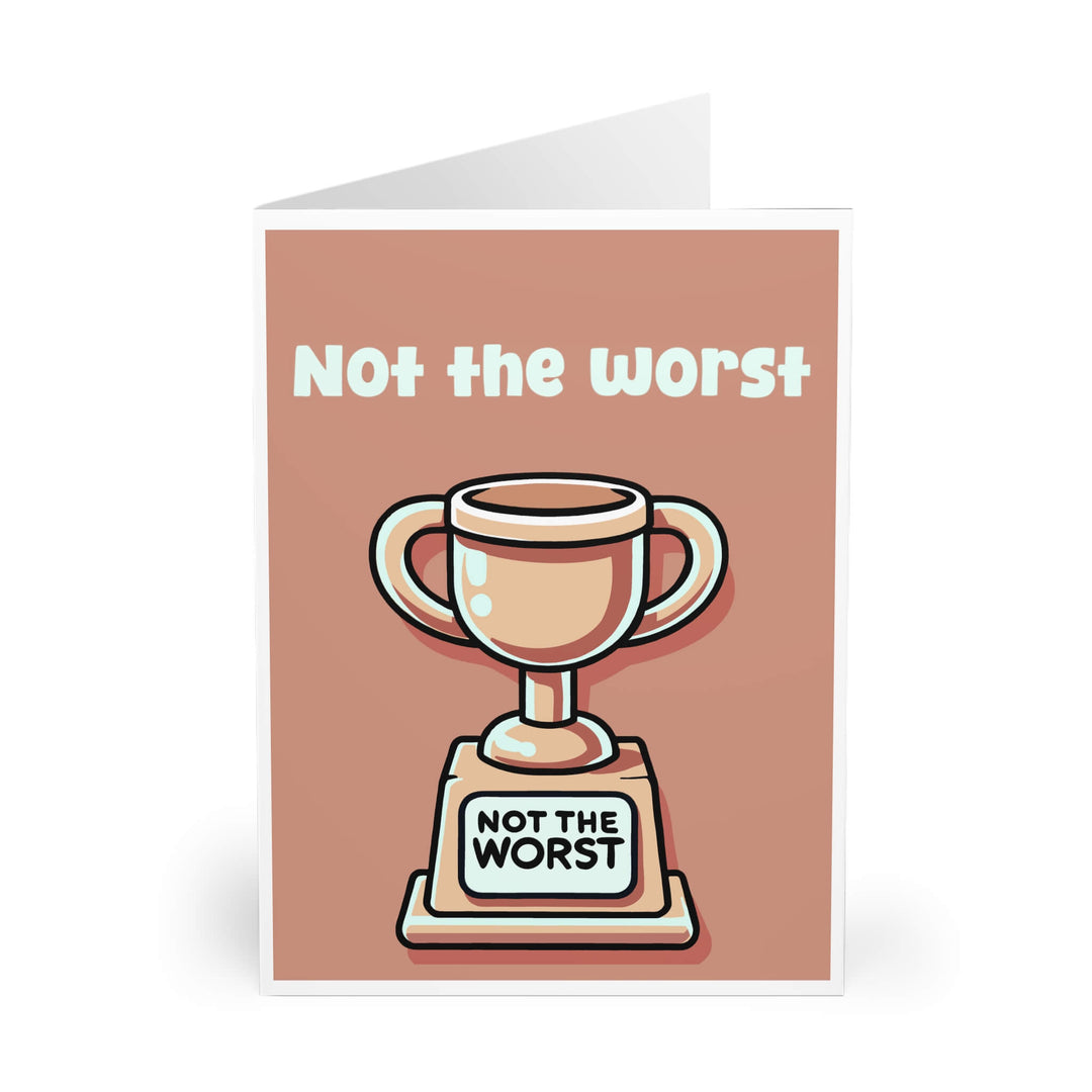 "Amusing greeting card featuring a trophy with 'Not the Worst' inscribed, customizable for Dad, Boss, Husband or any family member."

