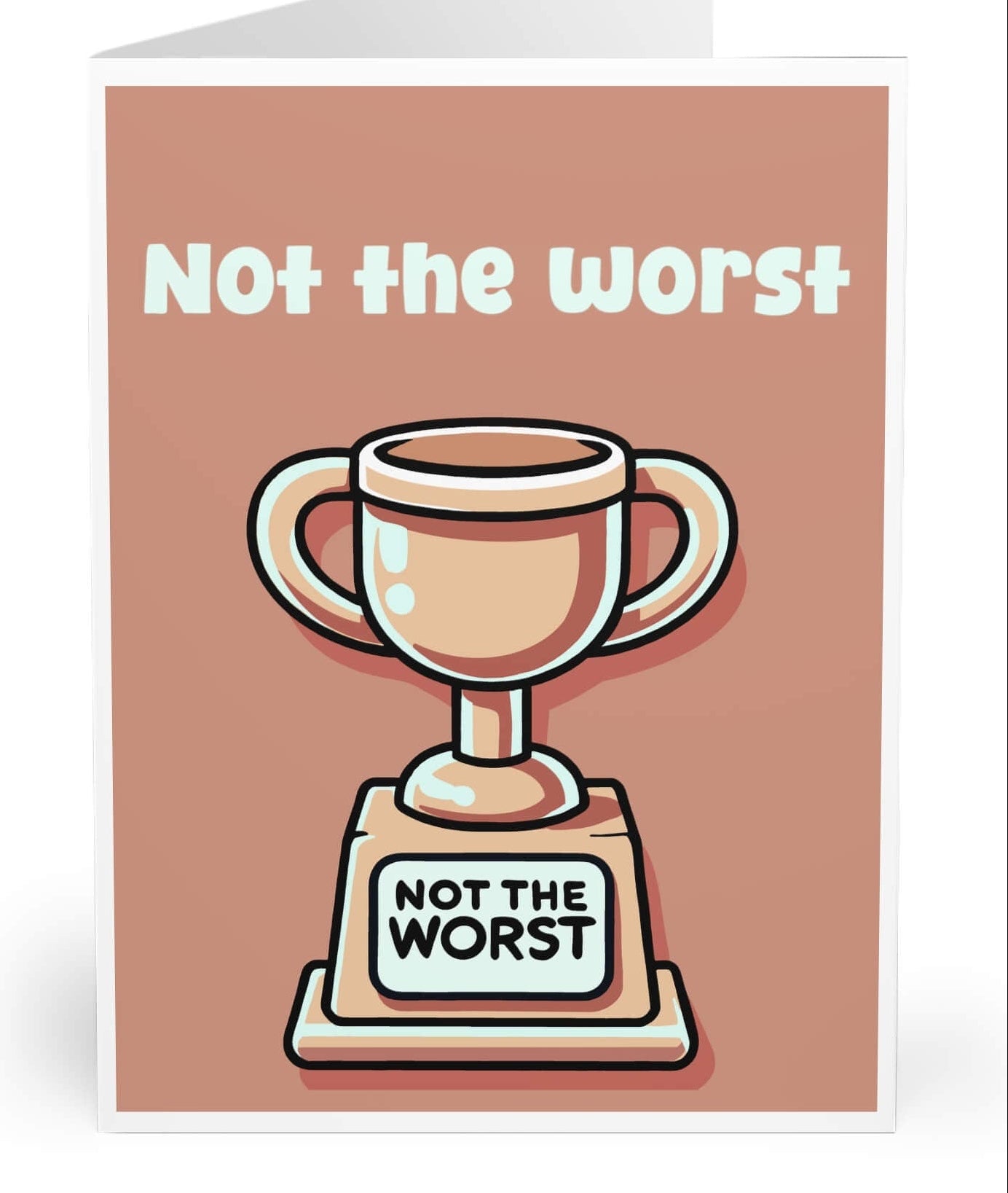 "Amusing greeting card featuring a trophy with 'Not the Worst' inscribed, customizable for Dad, Boss, Husband or any family member."

