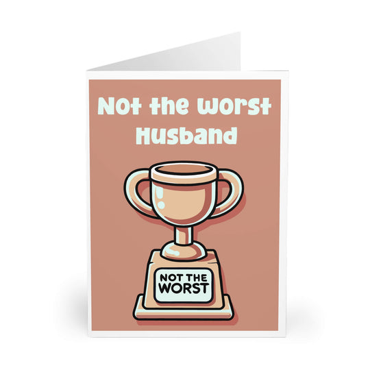 "Amusing greeting card featuring a trophy with 'Not the Worst' inscribed, customizable for Dad, Boss, Husband or any family member."

