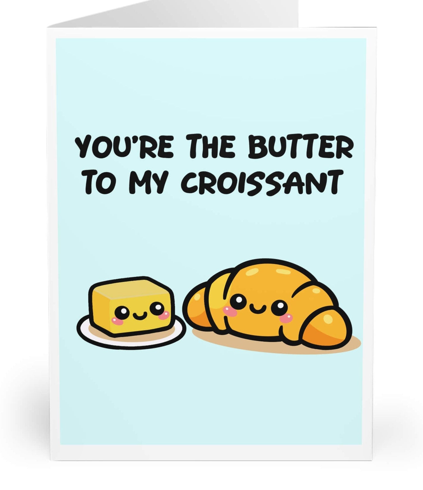 Cute illustrated greeting card showing butter and croissant characters with the text ‘You’re the butter to my croissant’