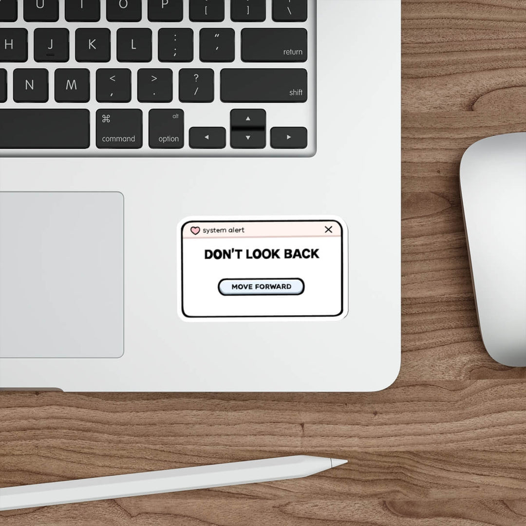 Aesthetic popup style sticker reading “Don’t look back – move forward” in modern system alert design vinyl decal.