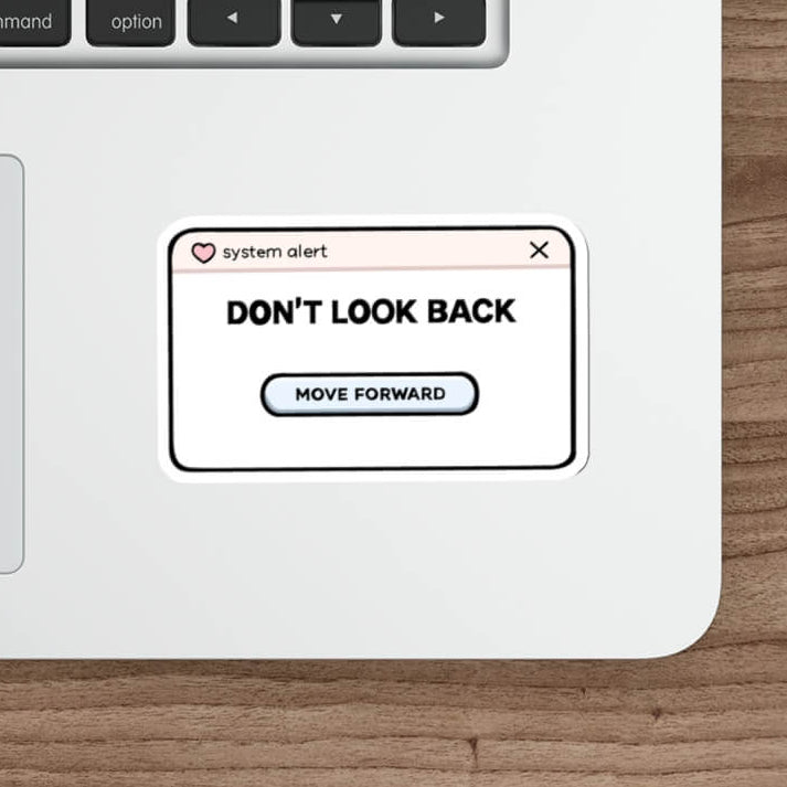 Aesthetic popup style sticker reading “Don’t look back – move forward” in modern system alert design vinyl decal.