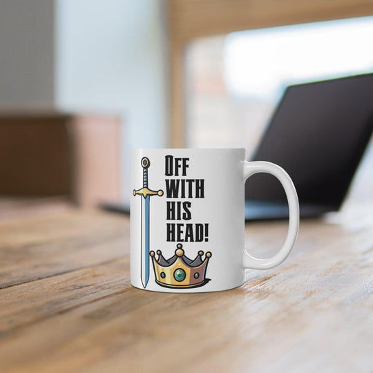 White ceramic mug with a medieval-style illustration of a crown and sword, accompanied by the text 'Off with His Head,' ideal for fans of historical or fantasy themes